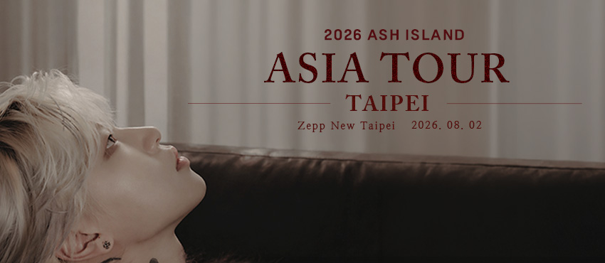 2026 ASH ISLAND ASIA TOUR 台北站