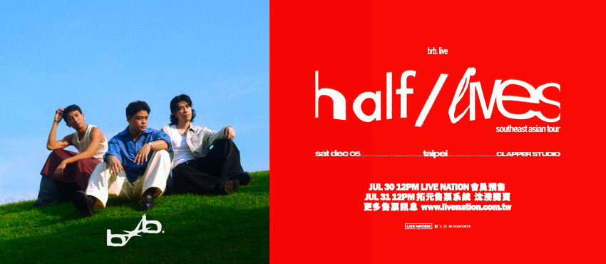 brb. “half/lives” Tour in Taipei